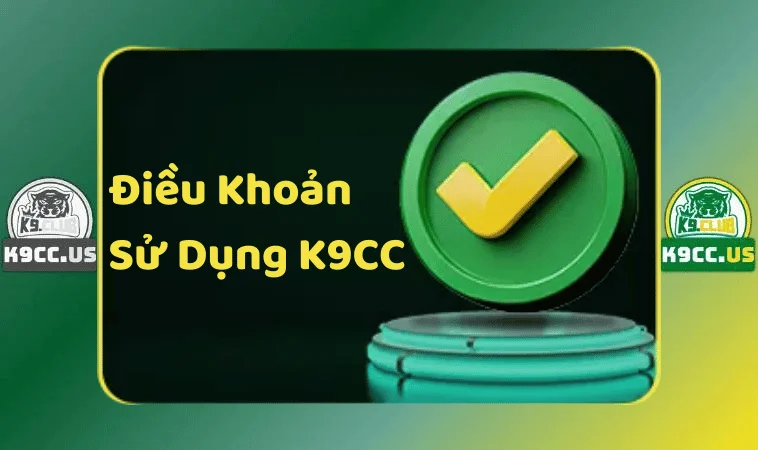 Cập Nhật Điều Khoản Dịch Vụ K9CC Mới Nhất 2024 1 Điều khoản dịch vụ K9CC