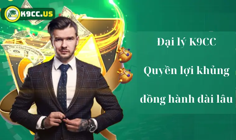Đại lý K9CC: quyền lợi khủng, đồng hành dài lâu Đại lý K9CC: quyền lợi khủng, đồng hành dài lâu