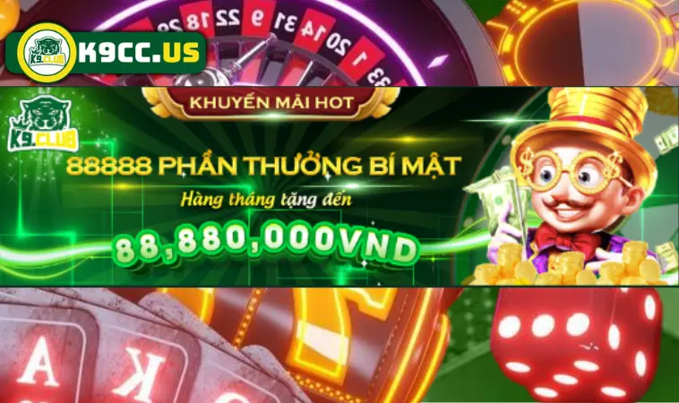 K9CC và 88888 phần thưởng bí mật đẳng cấp K9CC và 88888 phần thưởng bí mật đẳng cấp