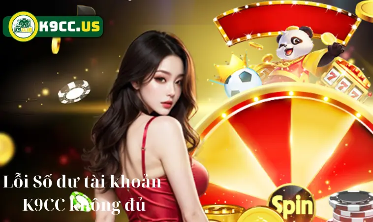 Lỗi số dư tài khoản K9CC không đủ: nguyên nhân và cách khắc phục Lỗi số dư tài khoản K9CC không đủ: nguyên nhân và cách khắc phục