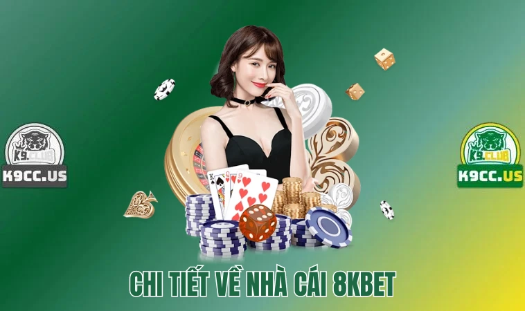 8kbet - Thương Hiệu Cá Cược Uy Tín, Đáng Chơi Nhất 2024 2 Chi tiết về nhà cái 8kbet