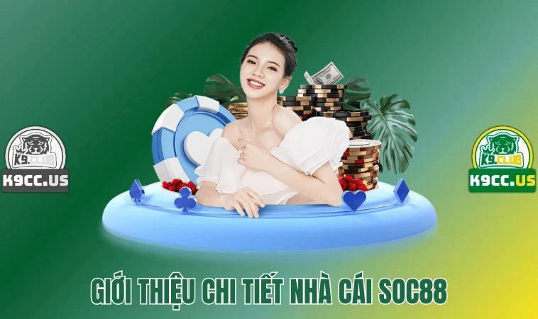 Soc88 - Thiên Đường Cờ Bạc Online Đẳng Cấp Châu Á 2 Giới thiệu chi tiết nhà cái Soc88