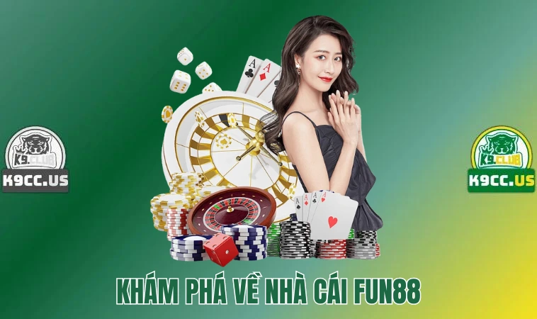 Fun88 - Sân Chơi Đổi Thưởng Cá Độ Uy Tín Nhất Thị Trường 2 Khám phá về nhà cái Fun88
