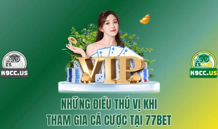 77bet - Cổng Game Bá Chủ Thế Giới Cá Cược Trực Tuyến 3 Những điều thú vị khi tham gia cá cược tại 77bet