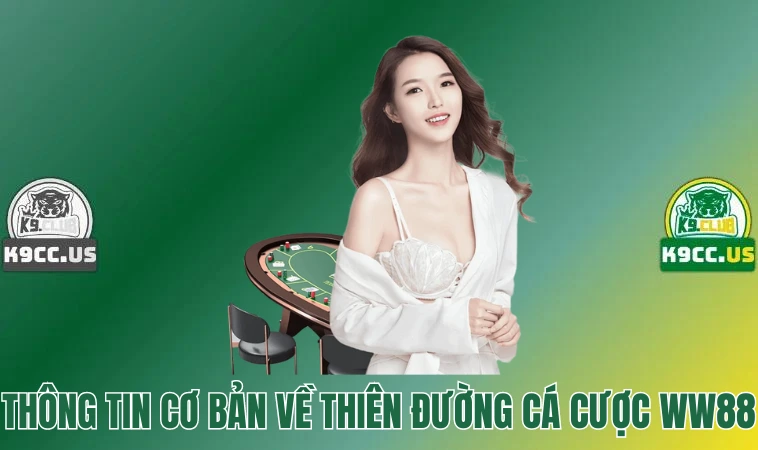 WW88 - Thiên Đường Cá Cược Tuyệt Đỉnh Dành Cho Cược Thủ 2 Thông tin cơ bản về thiên đường cá cược WW88